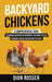 Backyard Chickens: A Comprehensive Guide to Raising Chickens for Beginners, Including Tips on Choosing a Breed and Building the Coop by Dion Rosser