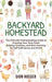Backyard Homestead: The Ultimate Homesteading Guide to Growing Your Own Food, Raising Chickens, and Mini-Farming for Self Sufficiency and by Dion Rosser