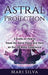 Astral Projection: A Guide on How to Travel the Astral Plane and Have an Out-Of-Body Experience by Mari Silva