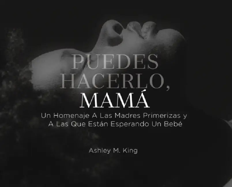 Puedes Hacerlo, Mamá by Ashley M. King