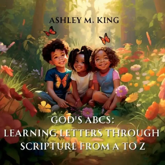God's ABCs: Learning Letters Through Scripture from A to Z by Ashley M. King