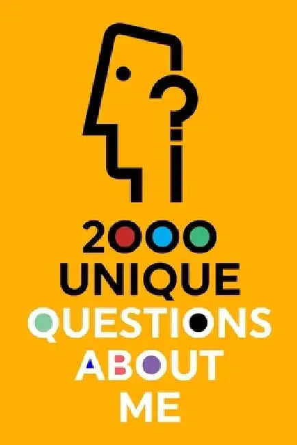 2000 Unique Questions About Me by Questions about Me