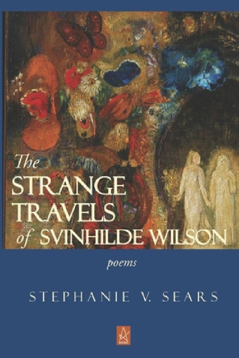 The Strange Travels of Svinhilde Wilson: Poems by Stephanie V. Sears