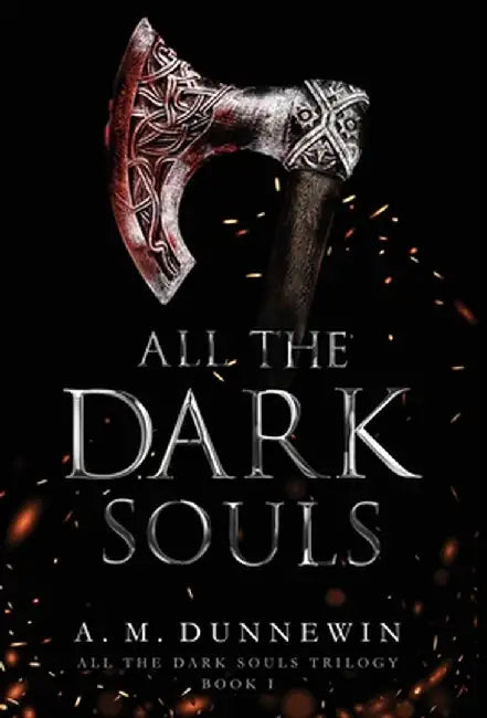All the Dark Souls by A. M. Dunnewin