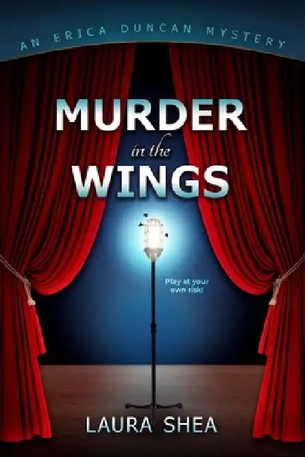 Murder in the Wings: An Erica Duncan Mystery by Laura Shea