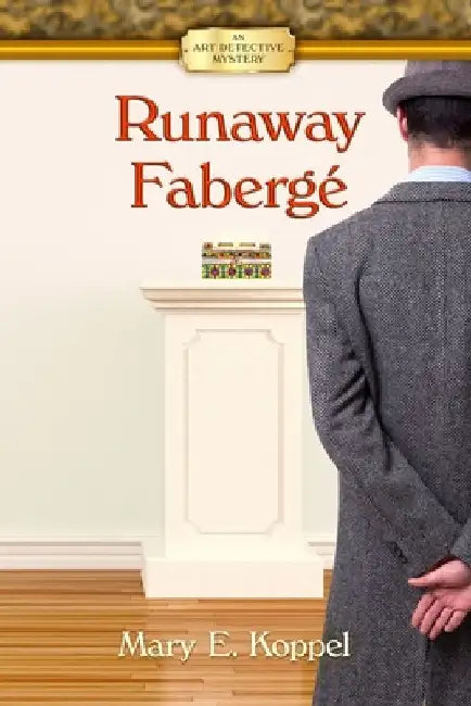Runaway Fabergé: An Art Detective Mystery by Mary E. Koppel