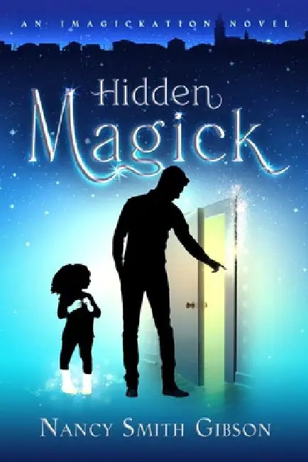 Hidden Magick: An Imagickation Novel by Nancy Smith Gibson