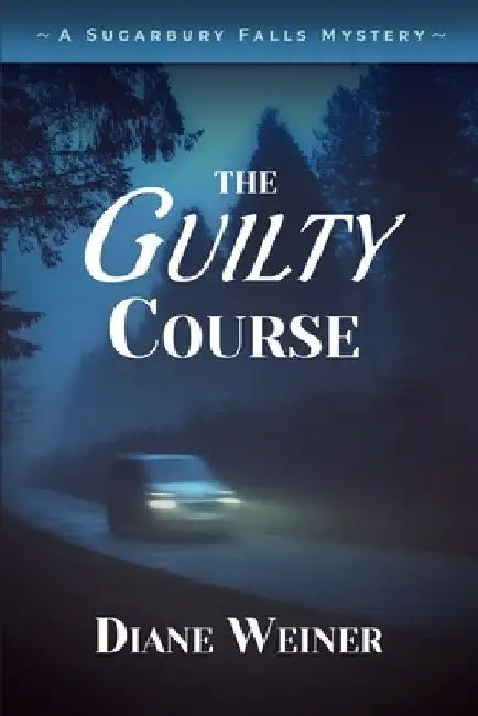The Guilty Course: A Sugarbury Falls Mystery by Diane Weiner