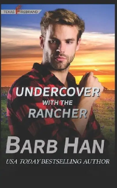 Undercover With The Rancher by Barb Han