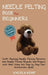 Needle Felting Book for Beginners: Craft Amazing Needle Felting Patterns, and Needle Felted Animals and Projects with Wool Using this Step by Step Use by Angela Kemp