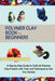 Polymer Clay Book for Beginners: A Step by Step Guide to Craft 20 Polymer Clay Projects with Tools and Techniques to Get You Started by Laurel Fennimore