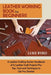 Leather Working Book for Beginners: A Leather Crafting Starter Handbook of 15 Leather Craft Projects Plus Tips, Tools and Techniques to Get You Starte by Luke Byrd