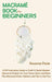 Macramé Book for Beginners: A DIY Instruction Guide to Craft 13 Stylish Modern Macramé Projects for Your Home Décor and More Plus Macramé Knots, P by Roxanne Poole