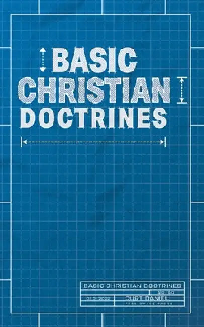 Basic Christian Doctrines by Curt Daniel
