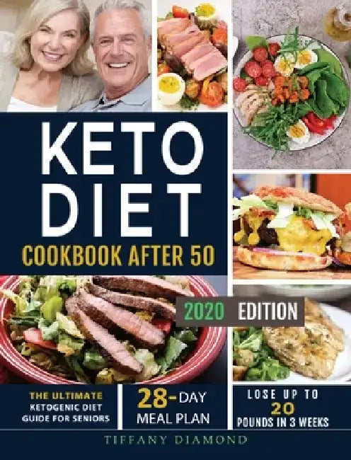 Keto Diet Cookbook After 50: The Ultimate Ketogenic Diet Guide for Seniors 28-Day Meal Plan Lose Up To 20 Pounds In 3 Weeks by Tiffany Diamond