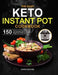 The Easy Keto Instant Pot Cookbook: 150 Delicious and Tested High-fat, Low-carbs Recipes for Losing Weight and Living Healthy by Jamie Michael