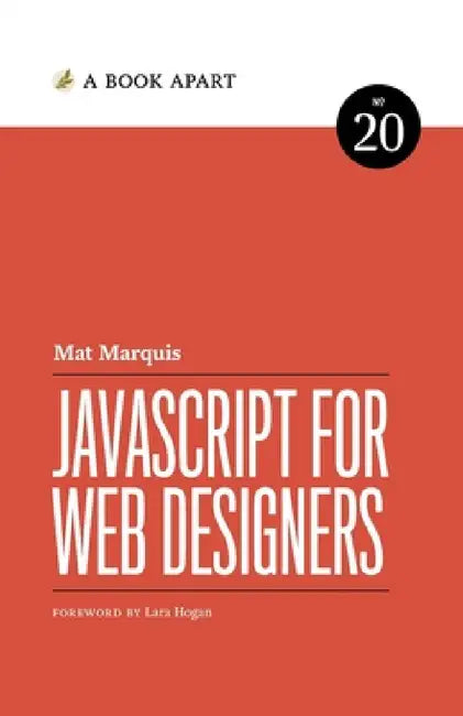 JavaScript for Web Designers by Mat Marquis