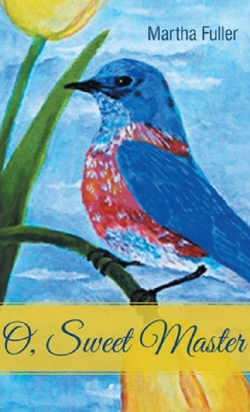 O, Sweet Master by Martha Fuller