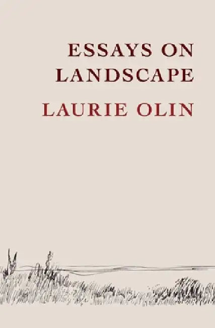 Essays on Landscape by Laurie Olin