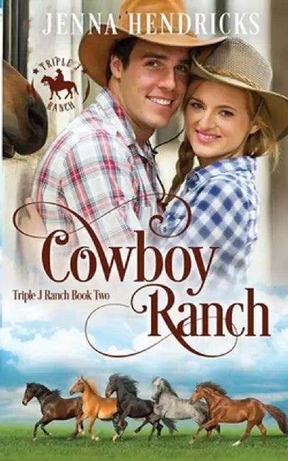 Cowboy Ranch: Clean & Wholesome Cowboy Romance by Jenna Hendricks