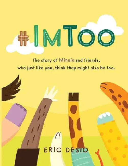 #ImToo - The story of Minnie and friends, who just like you, think they might also be too. Why do kids bully? What is bullying for kids? by Eric Desio