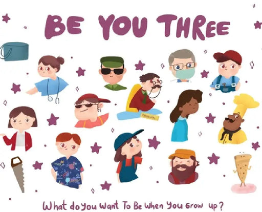 Be You Three: What do you want to be when you grow up? by Eric Desio