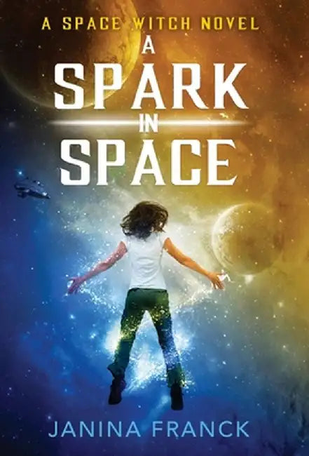 A Spark in Space: A Space Witch Novel by Janina Franck