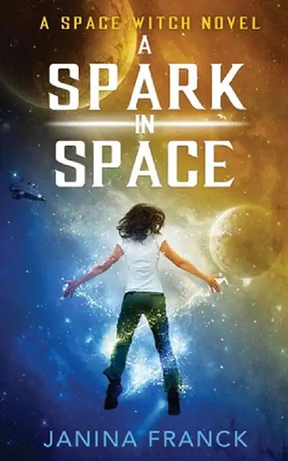 A Spark in Space: A Space Witch Novel by Janina Franck