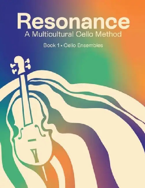 Resonance: A Multicultural Cello Method: Book 1 Cello Ensembles by Hilary Glen, Laura Usiskin, Bianca D'Avila Do Prado