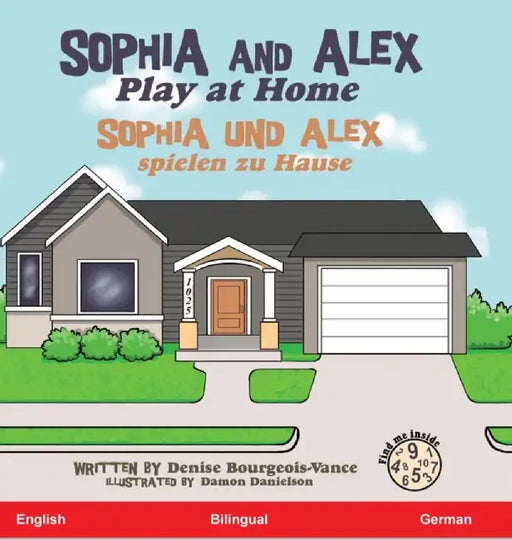 Sophia and Alex Play at Home: Sophia und Alex spielen zu Hause by Denise Bourgeois-Vance