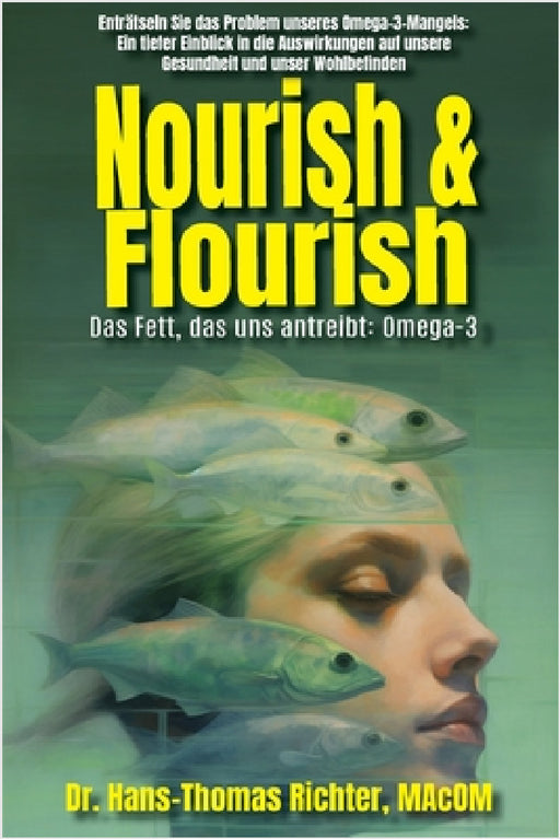 Nourish & Flourish: Das Fett, das uns antreibt: Omega-3 by Hans-Thomas Richter