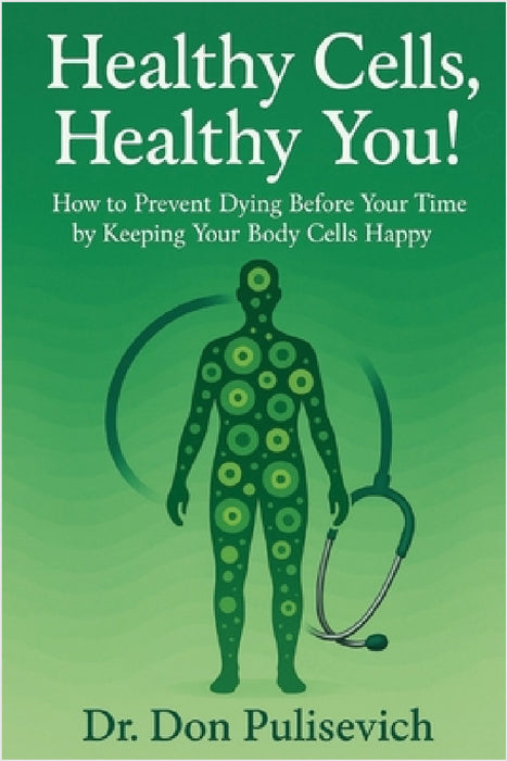 Healthy Cells, Healthy You! by Don Pulisevich