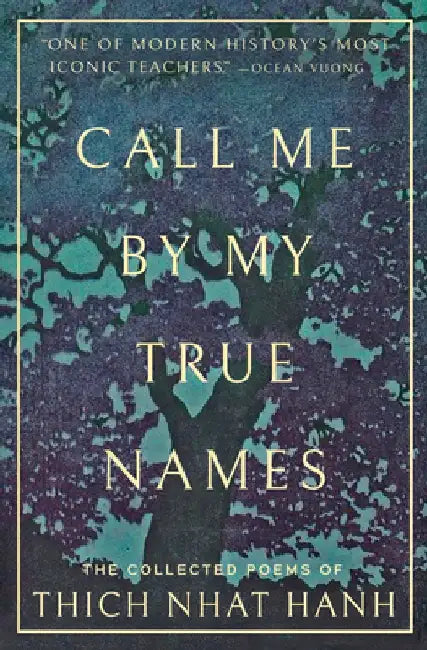 Call Me by My True Names: The Collected Poems by Thich Nhat Hanh
