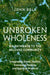 Unbroken Wholeness: Six Pathways to the Beloved Community by John Bell