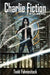 Charlie Fiction by Todd Fahnestock