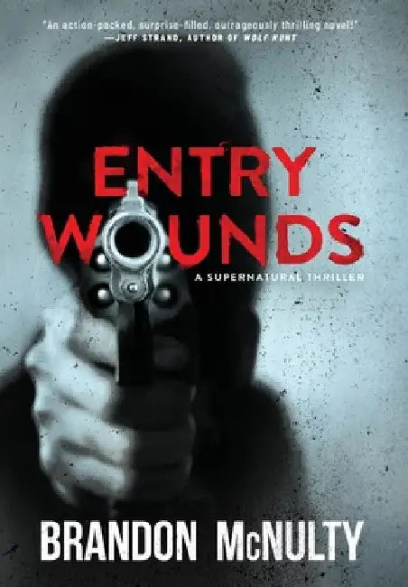 Entry Wounds: A Supernatural Thriller by Brandon McNulty