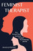 Feminist Therapist: How Second Wave Feminism Changed Psychotherapy and Me by Jessica Heriot