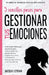 5 sencillos pasos para gestionar tus emociones: Una guía para las adolescentes: Cómo soltar los sentimientos negativos y crear una relación feliz cont by Jacqui Letran
