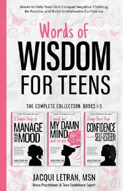Words of Wisdom for Teens (The Complete Collection, Books 1-3): Books to Help Teen Girls Conquer Negative Thinking, Be Positive, and Live with Confide by Jacqui Letran