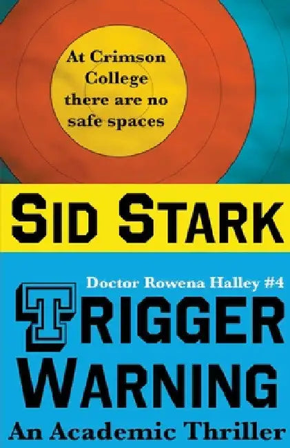 Trigger Warning: An Academic Thriller by Sid Stark