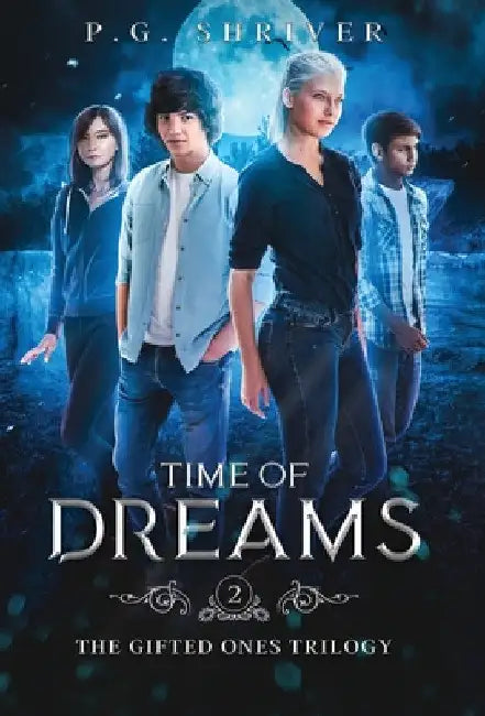 Time of Dreams: A Teen Superhero Fantasy by P. G. Shriver