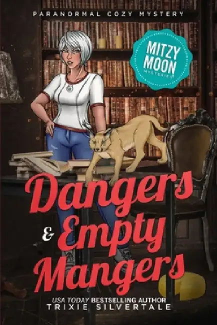 Dangers and Empty Mangers: Paranormal Cozy Mystery by Trixie Silvertale