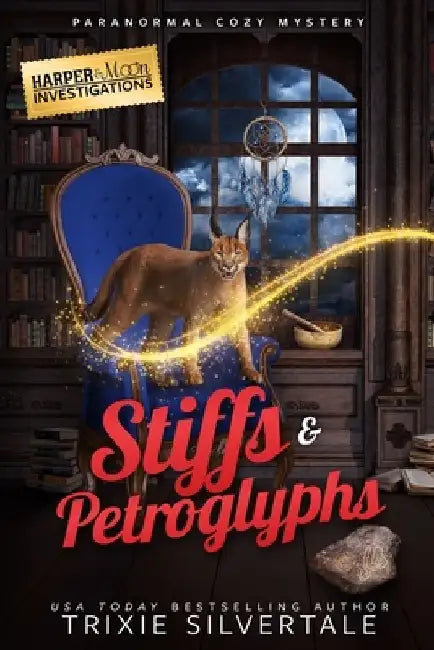 Stiffs and Petroglyphs: Paranormal Cozy Mystery by Trixie Silvertale
