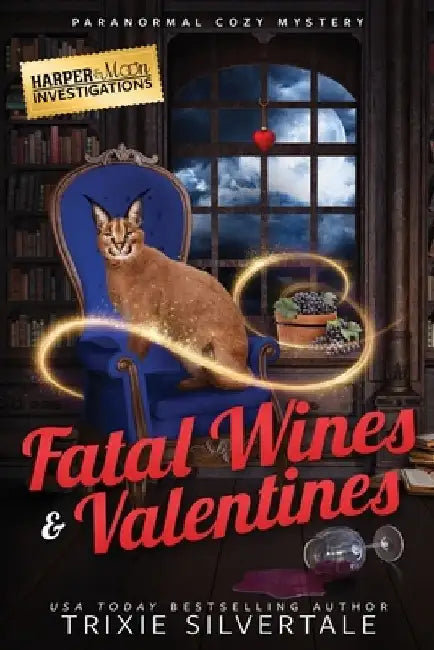 Fatal Wines and Valentines: Paranormal Cozy Mystery by Trixie Silvertale