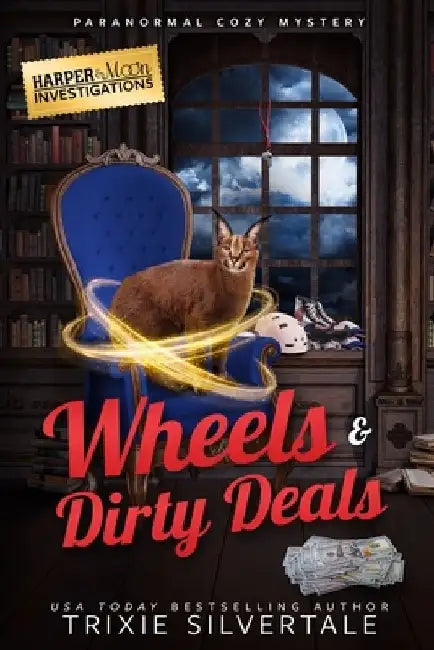Wheels and Dirty Deals: Paranormal Cozy Mystery by Trixie Silvertale