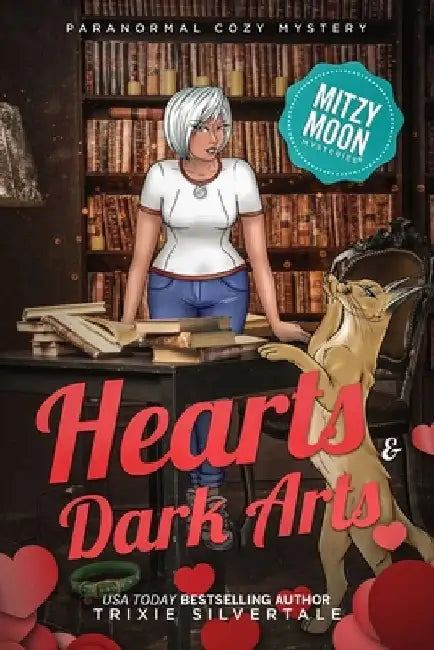 Hearts and Dark Arts: Paranormal Cozy Mystery by Trixie Silvertale