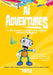 AI Adventures: Unlock the Power of Artificial Intelligence to Transform Your Learning Experience by Turtle Turtle
