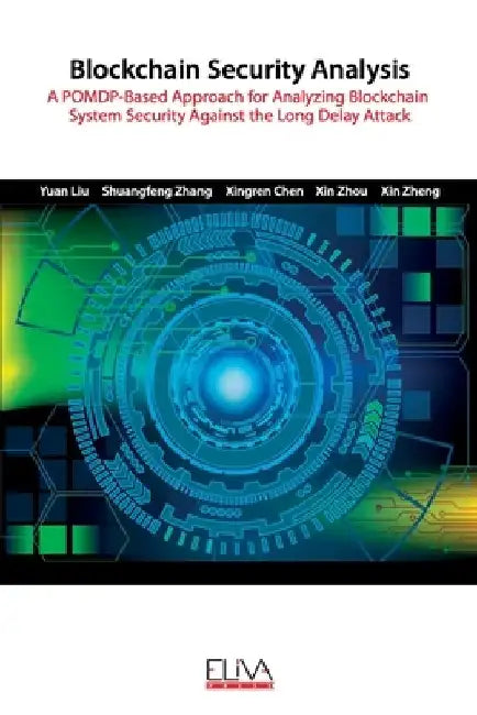 Blockchain Security Analysis: A POMDP-Based Approach for Analyzing Blockchain System Security Against the Long Delay Attack by Shuangfeng Zhang
