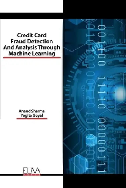 Credit Card Fraud Detection and Analysis through Machine Learning by Yogita Goyal