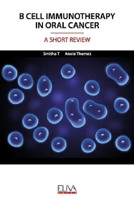 B Cell Immunotherapy in Oral Cancer: A Short Review by Anela Thomas